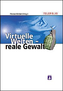 Virtuelle Welten reale Gewalt Goedart Palm